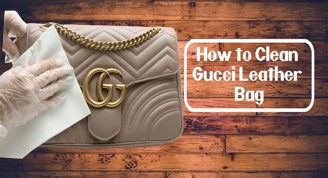 how to clean gucci leather bag|how to maintain luxury bags.